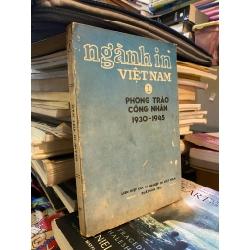 Ngành in Việt Nam tập 1: Phong trào công nhân 1930-1945