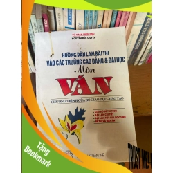 (TẶNG BOOKMARK) Hướng Dẫn Làm Bài Thi Vào Các Trường Cao Đẳng & Đại Học Môn Văn (Chương Trình Của Bộ Giáo Dục - Đào Tạo) - Nguyễn Đức Quyền 1997 Tham khảo - luyện thi RBK-AK1T2