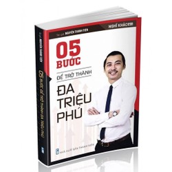 5 Bước Để Trở Thành Đa Triệu Phú - Nguyễn Thành Tiến