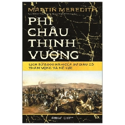 Phi Châu Thịnh Vượng - Lịch Sử 5.000 Năm Của Sự Giàu Có, Tham Vọng Và Nỗ Lực (Bìa Cứng) - Martin Meredith ASB.PO Oreka-Blogmeo120125