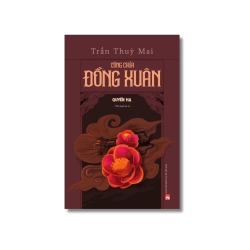 Công chúa Đồng Xuân - Quyển Hạ - Trần Thùy Mai