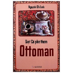 Giọt Cà Phê Thơm Ottoman - Nguyễn Chí Linh