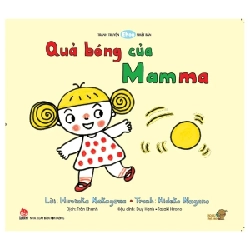 Tranh Truyện Ehon - Bé Học Kỹ Năng Sống - Quả Bóng Của Mamma (Từ 1 - 6 Tuổi) - Hideko Nagano, Hirotaka Nakagawa (Mới 100%) Truyện thiếu nhi, NXB Kim Đồng - SÁCH ĐẠI HỌC
