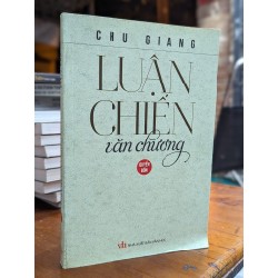 LUẬN CHIẾN VĂN CHƯƠNG - CHU GIANG