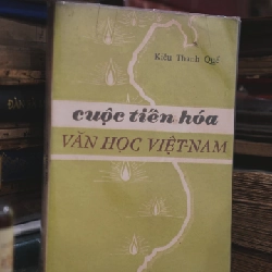 Cuộc tiến hoá văn học việt nam - Kiều Thanh Quế 124306