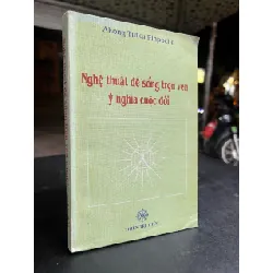 Nghệ thuật để sống trọn vẹn ý nghĩa cuộc đời - Akong Tulku Rinpoche