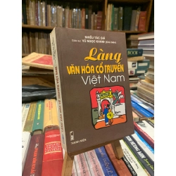 LÀNG VĂN HÓA CỔ TRUYỀN VIỆT NAM - Giáo sư Vũ Ngọc Khánh (chủ biên)