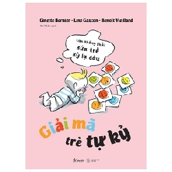 Giải Mã Trẻ Tự Kỷ - Con Không Phải Đứa Trẻ Kỳ Lạ Đâu - Ginette Bernier, Line Gascon, Benoît Vieillard ASB.PO Oreka-Blogmeo120125