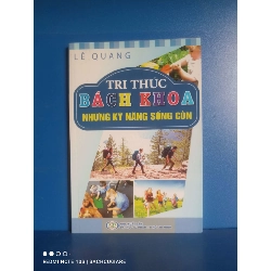 Tri thức Bách Khoa những kỹ năng sống còn - Lê Quang