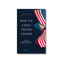 Hơn cả lòng trung thành - James Comey