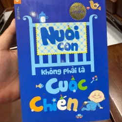 NUÔI CON KHÔNG PHẢI LÀ CUỘC CHIẾN – SÁCH NUÔI DẠY CON NHẸ NHÀNG, HIỆU QUẢ- K5 1033864