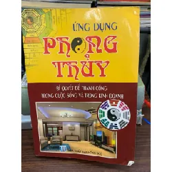 Ứng dụng phong thủy bí quyết để thành công trong cuộc sống và trong kinh doanh – NXB Hồng Đức 588596