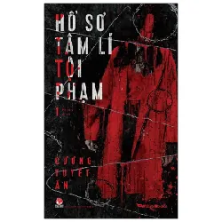 Hồ Sơ Tâm Lí Tội Phạm - Tập 1 - Cương Tuyết Ấn