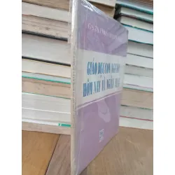 Giáo dục con người hôm nay và ngày mai - GS.TS. Phạm Minh Hạc 705184