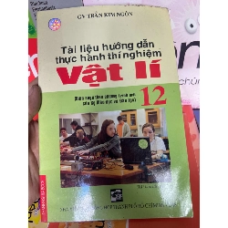 (Sách cũ SCGR) Tài Liệu Hướng Dẫn Thực Hành Thí Nghiệm Vật Lí 12 - Trần Kim Ngôn 2008 Tham khảo - luyện thi VAVO-AK1T1 Blogmeo090426