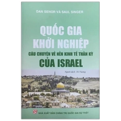 Quốc Gia Khởi Nghiệp - Câu Chuyện Về Nền Kinh Tế Thần Kỳ Của Israel 