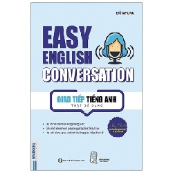 Easy English Conversation - Giao tiếp tiếng Anh thật dễ dàng (tb 2020) Mới 100% HCM.PO Đỗ Nhung 158600