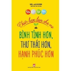 Bình tĩnh rèn con- Chiến lược làm cha mẹ bình tĩnh hơn, thư thái hơn, hạnh phúc hơn - Noёl Janis-Norton - 2020 - TÂM LÝ GIÁO DỤC