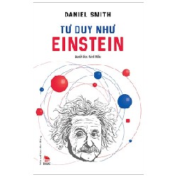 Tư Duy Như Einstein - Daniel Smith 145492