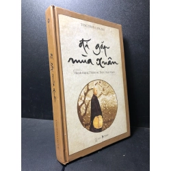 Đi gặp mùa xuân : Hành trạng Thiền sư Thích Nhất Hạnh 2022 Tăng Thân Làng Mai mới 85% dấu mộc , bìa cứng SBMQ7-0612 346382