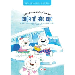 Những câu chuyện thú vị về ĐV - Chúa tể bắc cực (HH) Mới 100% HCM.PO Độc quyền - Thiếu nhi - Chiết khấu cao 344977