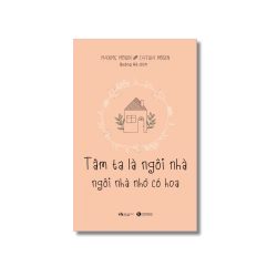 Tâm ta là ngôi nhà, ngôi nhà nhỏ có hoa - Maxime Morin ; Cathia Morin