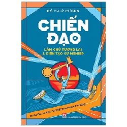 Chiến Đạo - Làm Chủ Tương Lai & Kiến Tạo Sự Nghiệp - Đỗ Thuỳ Dương (Mới 100%) Sách tư duy, kỹ năng sống, NXB Kim Đồng - SÁCH ĐẠI HỌC
