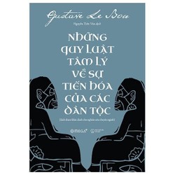 Những Quy Luật Tâm Lý Về Sự Tiến Hóa Của Các Dân Tộc -  Gustave Le Bon (KINH ĐIỂN)