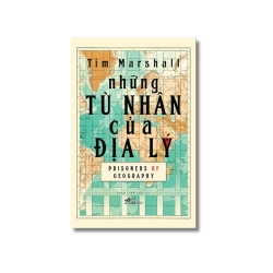 Những tù nhân của địa lý - Tim Marshall