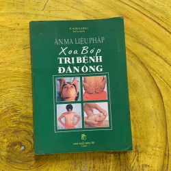ÁN MA LIỆU PHÁP XOA BÓP TRỊ BỆNH ĐÀN ÔNG- P. KIM LONG biên dịch