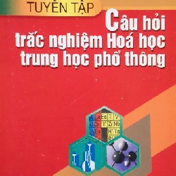 Tuyển Tập Câu Hỏi Trắc Nghiệm Hóa Học Trung Học Phổ Thông Xưa