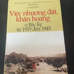 VIỆC NHƯỢNG ĐẤT KHẨN HOANG Ở BẮC KỲ (1919 - 1945)