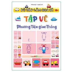 Bé Tập Làm Họa Sĩ - Tập Vẽ Phương Tiện Giao Thông - Trâu Nhạc, Trịnh Thủy