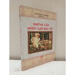 [Phiên Chợ Sách Cũ] Những Lần Được Gặp Bác Hồ (Bìa Cứng) (2013) - Nguyễn Văn Hoành (Tư Hoành)