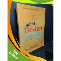 (TẶNG BOOKMARK) Lịch sử Design mới 80% ố, có viết lên bìa 2011 Lê Huy Văn - Trần Văn Bình RBK2103 LỊCH SỬ - CHÍNH TRỊ - TRIẾT HỌC