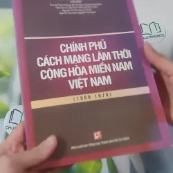 [MIỄN PHÍ BỌC SÁCH] Chính Phủ Cách Mạng Lâm Thời Cộng Hòa Miền Nam Việt Nam - Nguyễn Đình Thống 1018898