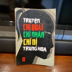 TRUYỆN CHÍ QUÁI, CHÍ NHÂN, CHÍ DỊ TRUNG HOA (XB 1994)
