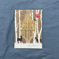 Tầm Nhìn Hạn Hẹp Bắt Chết Tư Duy - Tomohiro Toda