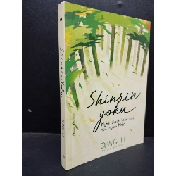 (TẶNG BOOKMARK) Shinrin Yoku Nghệ thuật tắm rừng của người Nhật Quing Li 2019 mới 80% tróc gáy nhẹ bẩn bìa RBK0805 nghệ thuật sống