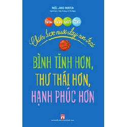 Bình tĩnh rèn con - Chiến lược nuôi dạy con trai bình tĩnh hơn, thư thái hơn và hạnh phúc hơn - Noёl Janis-Norton
