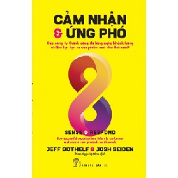 Cảm Nhận Và Ứng Phó - Các Công Ty Thành Công Đã Lắng Nghe Khách Hàng Và Liên Tục Tạo Ra Sản Phẩm Mới Như Thế Nào? - Jeff Gothelf, Josh Seiden 117882