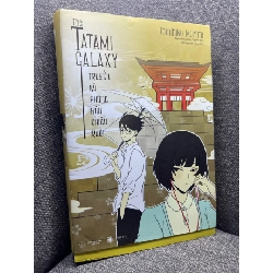 The Tatami Galaxy Truyền kỳ phòng bốn chiếu rưỡi Tomihiko Morimi mới 80% HPB1704