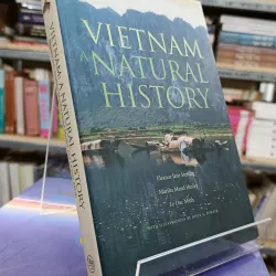 VIETNAM A NATURAL HISTORY - VIỆT NAM LỊCH SỬ TỰ NHIÊN