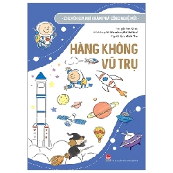 Chuyên Gia Nhí Khám Phá Công Nghệ Mới - Hàng Không Vũ Trụ - Fan Chen, Yu Xiaochun, Bai Kaishui (Mới 100%) Kiến thức bách khoa, NXB Kim Đồng - SÁCH ĐẠI HỌC