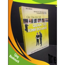 (TẶNG BOOKMARK) Các câu hỏi về quản trị kinh doanh Trí Dúng 2005 mới 80% ố nhẹ vẩn bìa RBK0106 quản trị