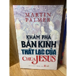Khám phá bản kinh thất lạc của Chúa Jesus - Martin Palmer STB1715 Tâm linh - Tôn giáo - Thiền
