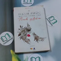 Hạnh phúc không dành cho tình nhân - Mèo Xù 694951