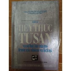 (TẶNG BOOKMARK) Hệ ý thức tư sản và sự bất lực của nó trước các nhiệm vụ lịch sử - 1993 - 602 trang LỊCH SỬ - CHÍNH TRỊ - TRIẾT HỌC RBK1301