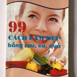 99 CÁCH LÀM ĐẸP BẰNG RAU, CỦ, QUẢ - 134 TRANG, NXB: 2006 291911