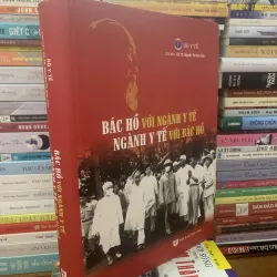 Bác Hồ với ngành y tế, ngành y tế với Bác Hồ ( Khổ lớn, bìa cứng)